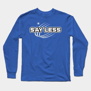 Funny Say Less tshirt Quote of the day let's do more shirt Long Sleeve T-Shirt